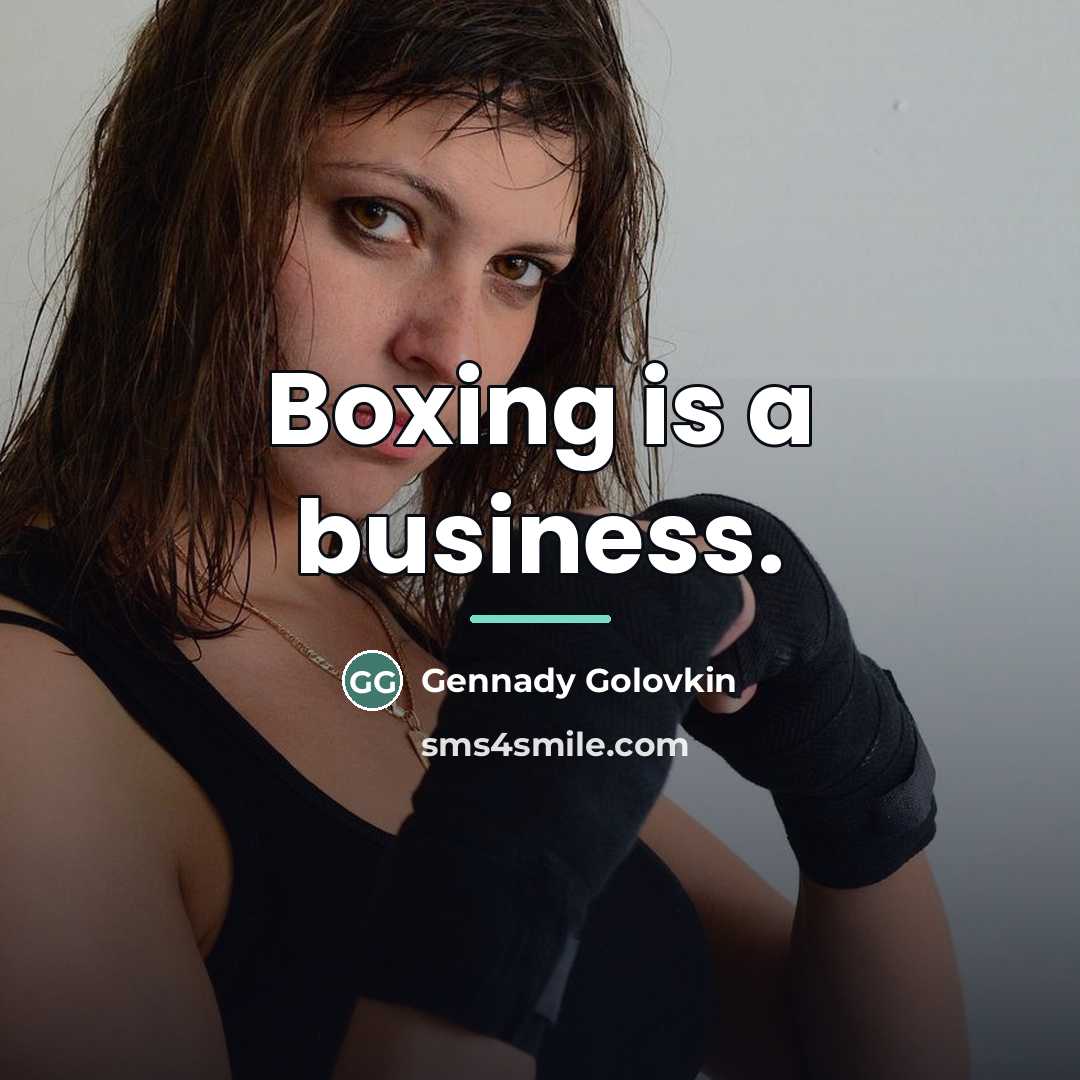 “Boxing is a business.…” quote by Gennady Golovkin