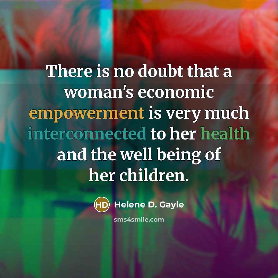 “There is no doubt that a woman's economic empowerment is…” quote by Helene D. Gayle