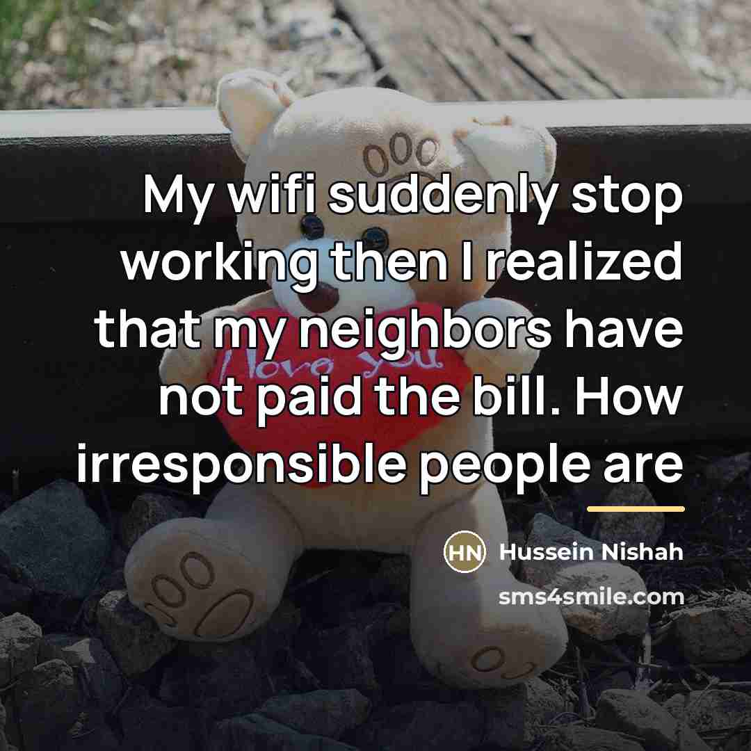 “My wifi suddenly stop working then I realized that my…” quote by Hussein Nishah