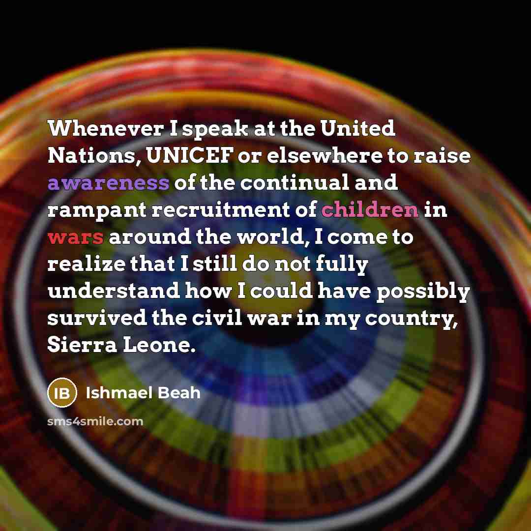 “Whenever I speak at the United Nations, UNICEF or elsewhere…” quote by Ishmael Beah