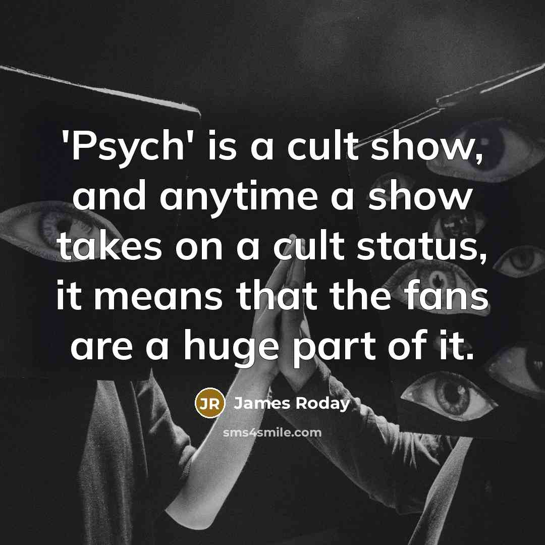 “'Psych' is a cult show, and anytime a show takes…” quote by James Roday