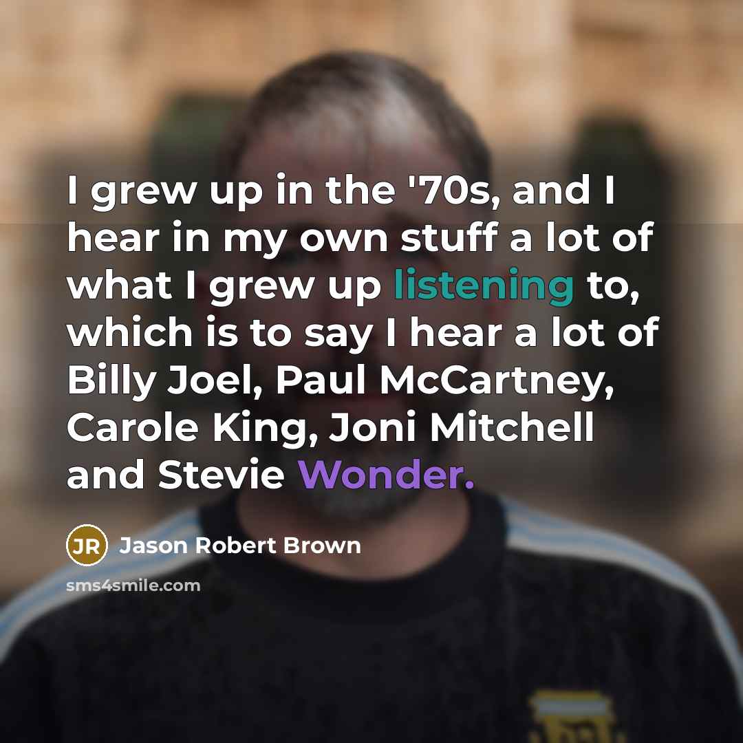 “I grew up in the '70s, and I hear in…” quote by Jason Robert Brown