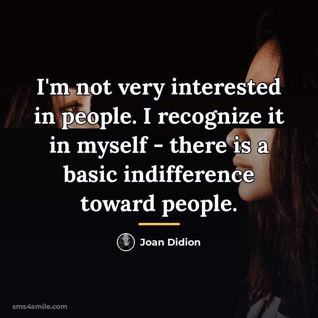 “I'm not very interested in people. I recognize it in…” quote by Joan Didion