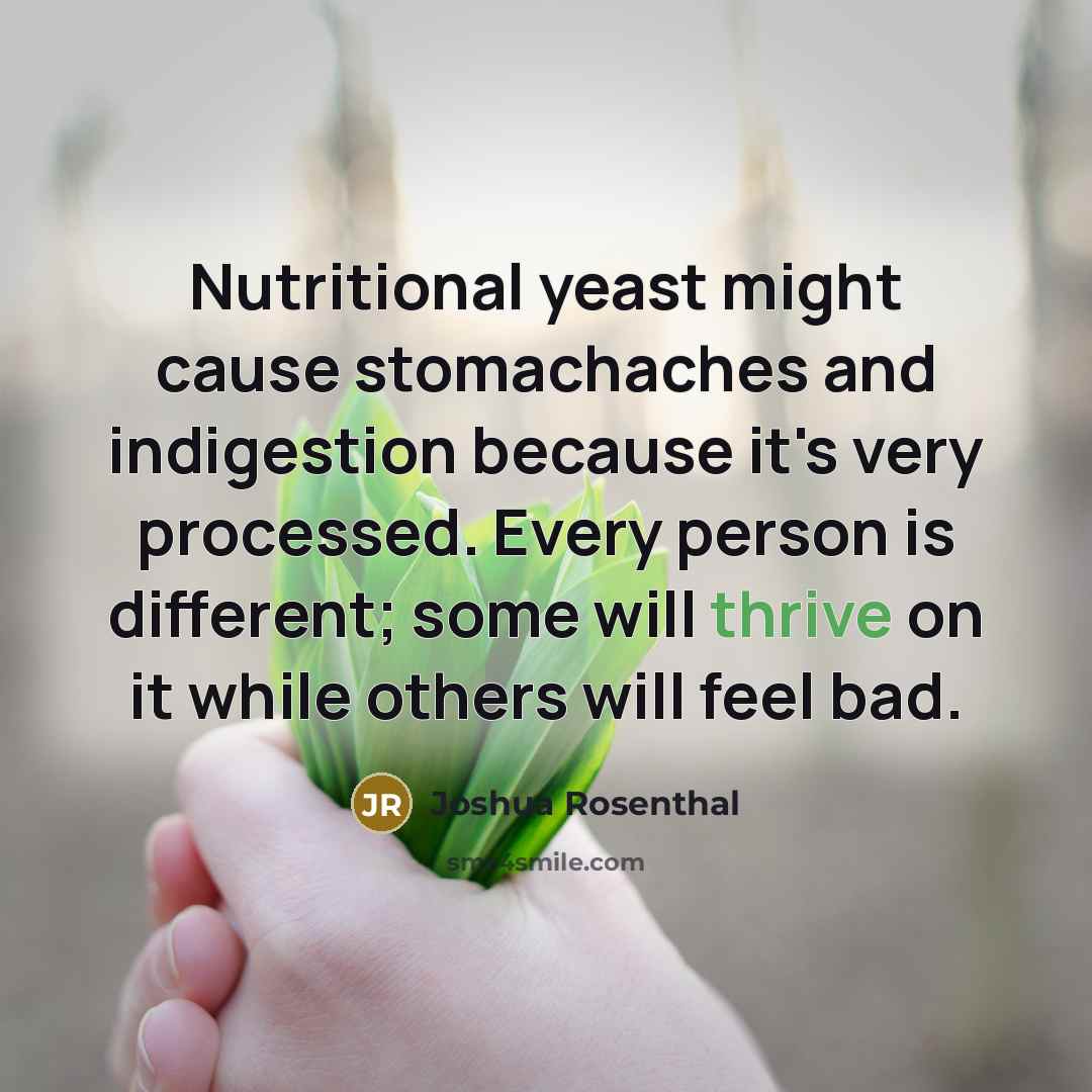 “Nutritional yeast might cause stomachaches and indigestion because it's very…” quote by Joshua Rosenthal
