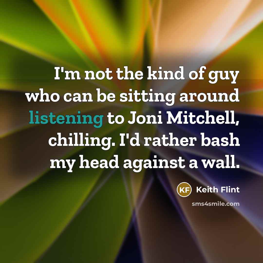 “I'm not the kind of guy who can be sitting…” quote by Keith Flint