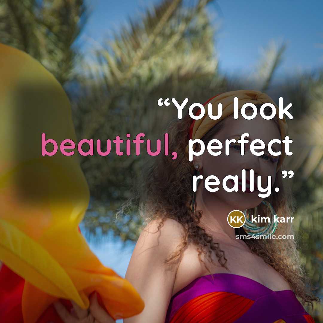 “You look beautiful, perfect really.” quote by Kim Karr