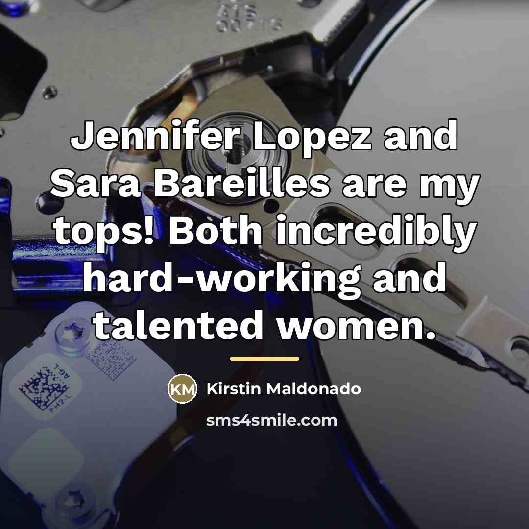 “Jennifer Lopez and Sara Bareilles are my tops! Both incredibly…” quote by Kirstin Maldonado