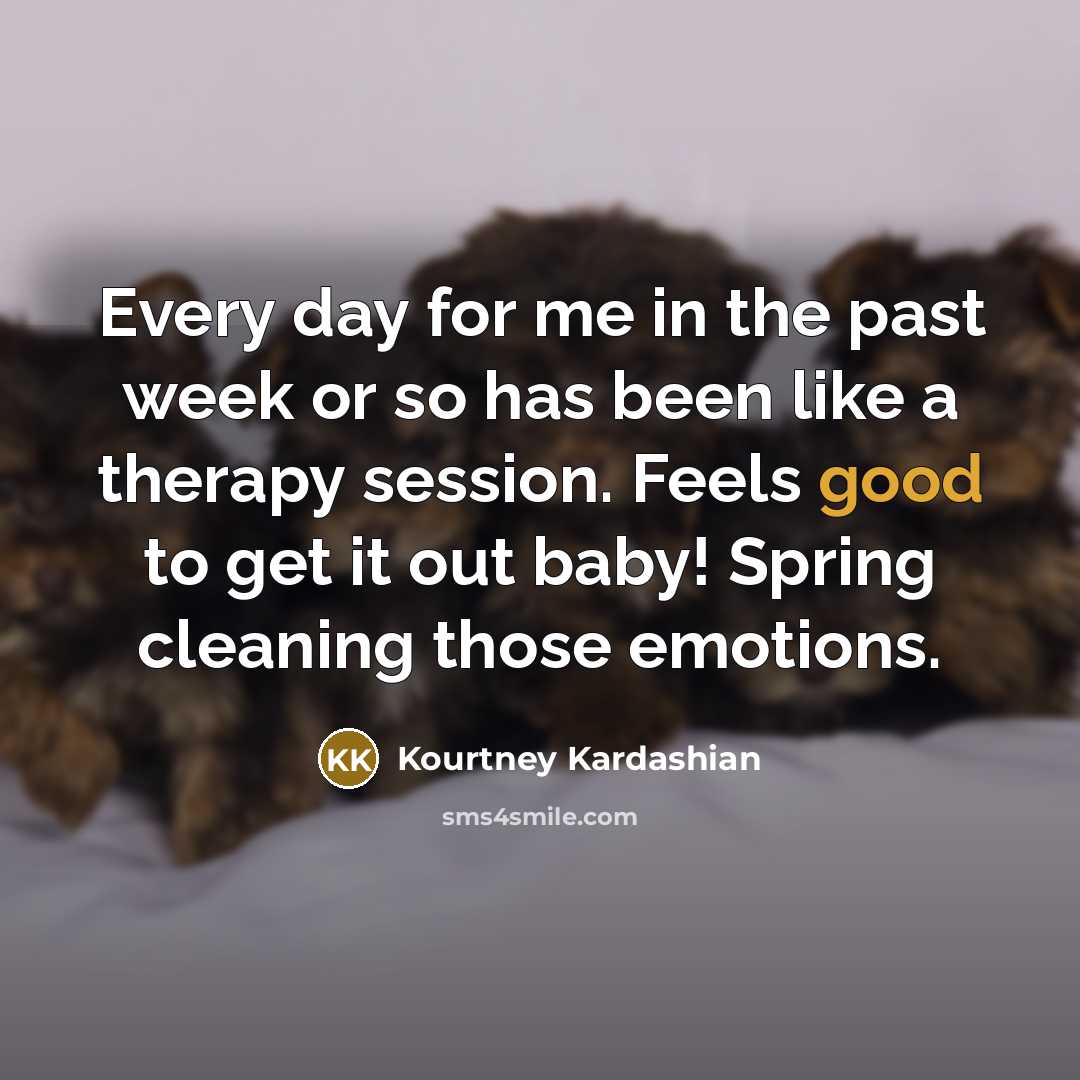 “Every day for me in the past week or so…” quote by Kourtney Kardashian