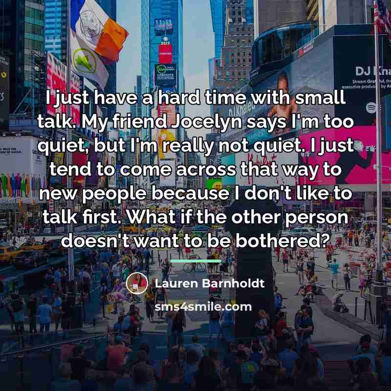 “I just have a hard time with small talk. My…” quote by Lauren Barnholdt