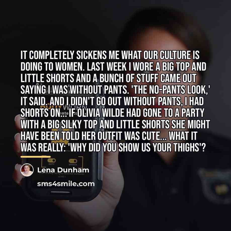 “It completely sickens me what our culture is doing to…” quote by Lena Dunham