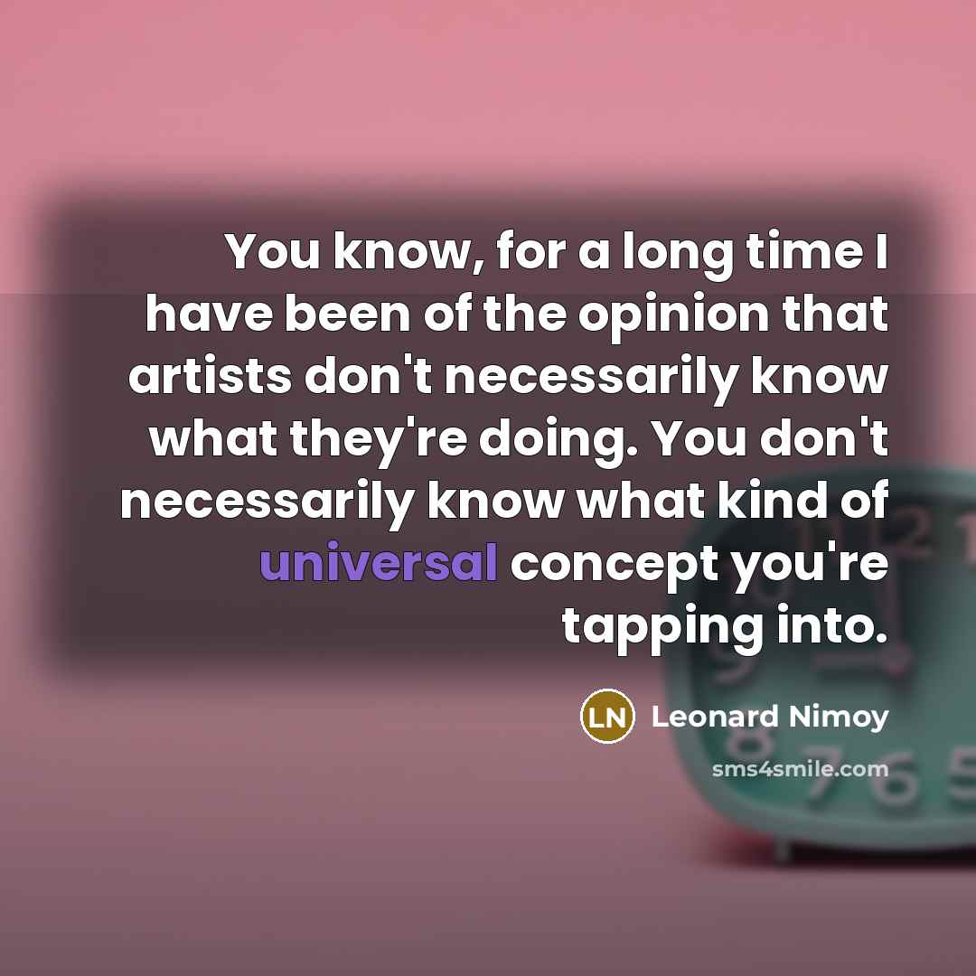 “You know, for a long time I have been of…” quote by Leonard Nimoy