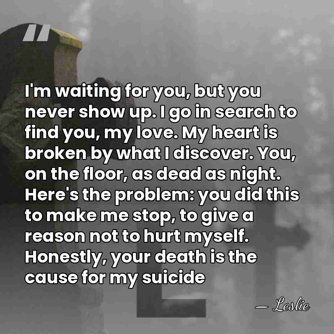 I'm waiting for you, but you never show up. I go in&hellip; - Leslie