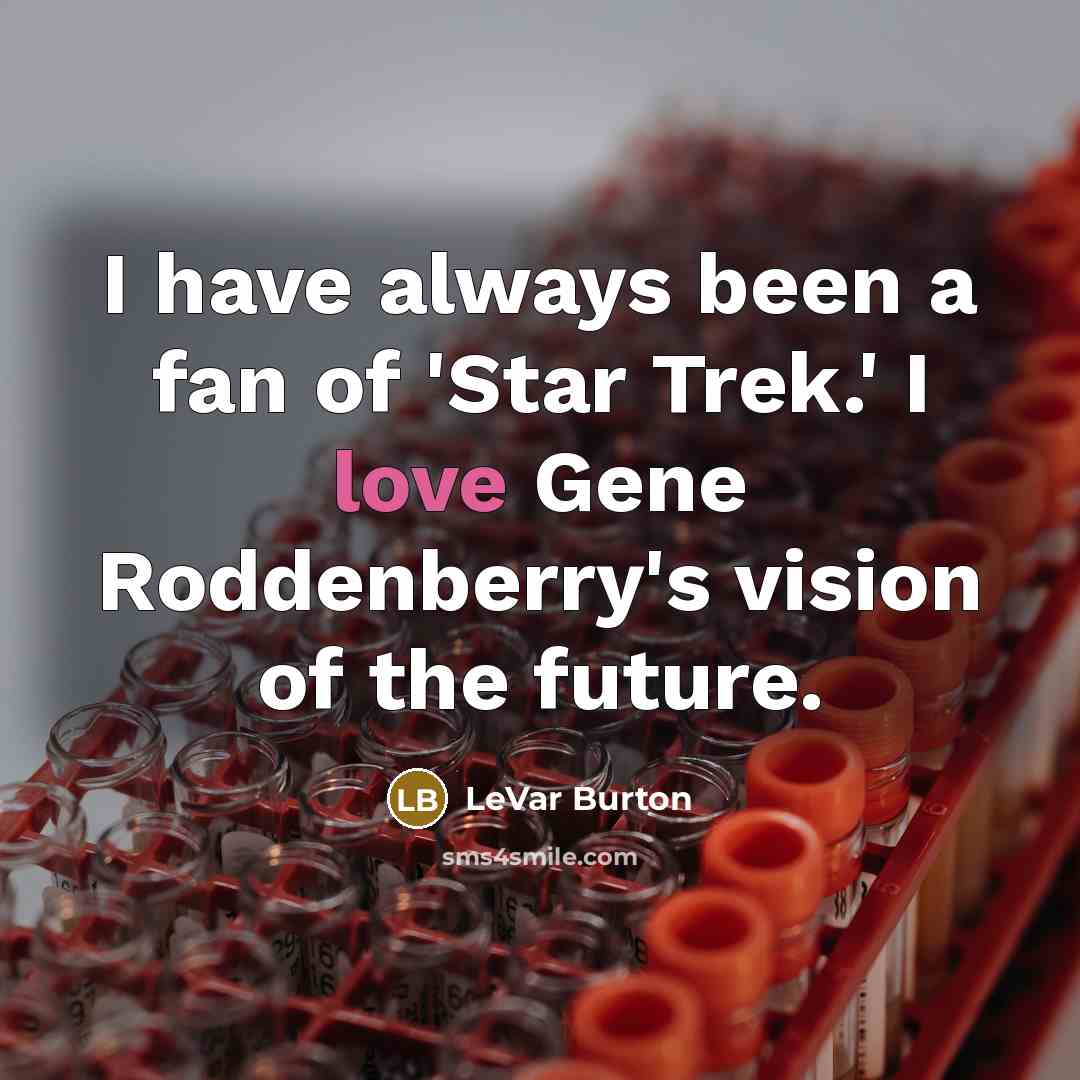 “I have always been a fan of 'Star Trek.' I…” quote by LeVar Burton