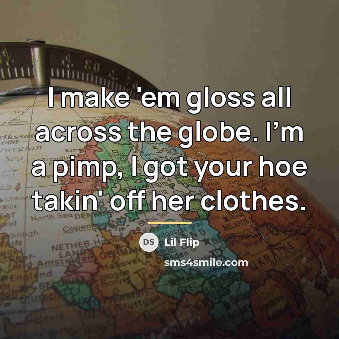 “I make 'em gloss all across the globe. I'm a…” quote by Lil Flip