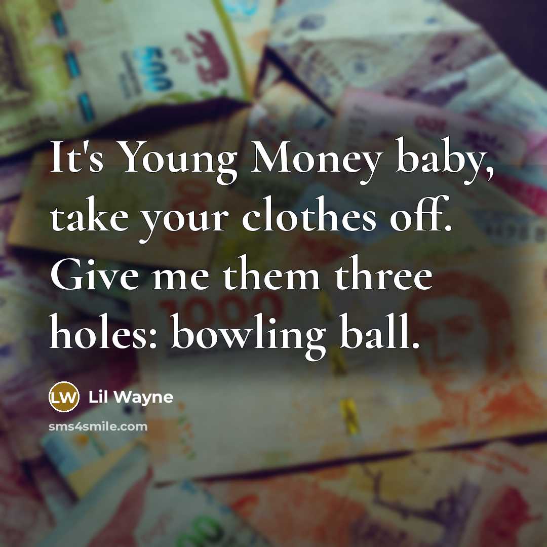 “It's Young Money baby, take your clothes off. Give me…” quote by Lil Wayne