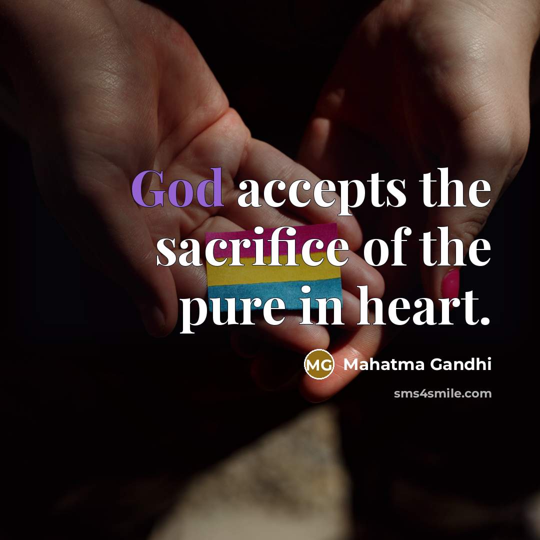 “God accepts the sacrifice of the pure in heart.…” quote by Mahatma Gandhi