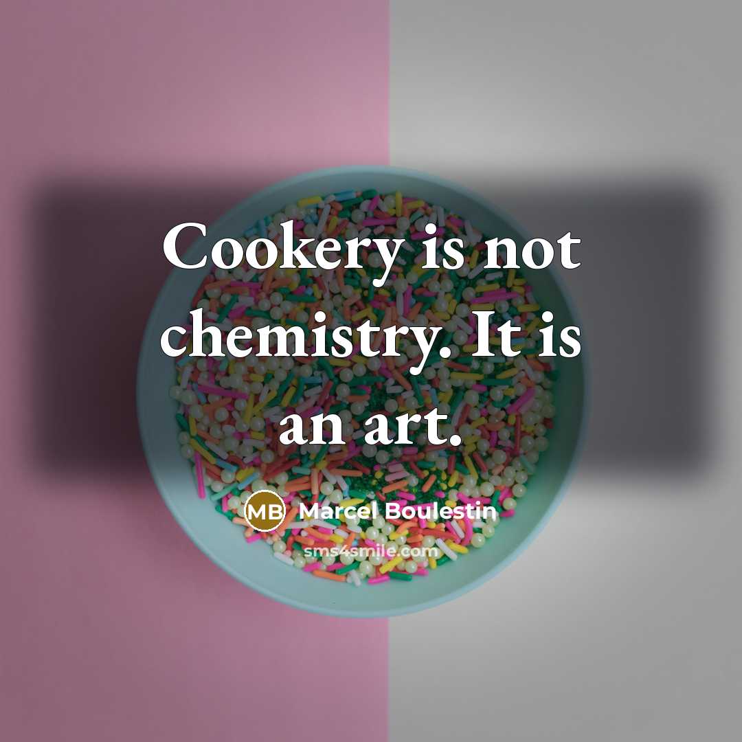 “Cookery is not chemistry. It is an art.…” quote by Marcel Boulestin