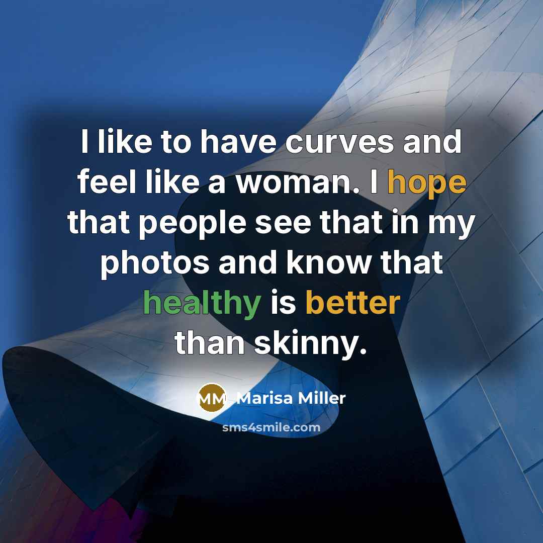 “I like to have curves and feel like a woman.…” quote by Marisa Miller