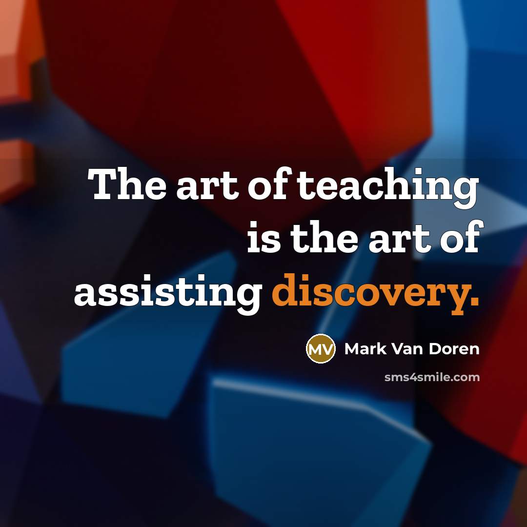 “The art of teaching is the art of assisting discovery.…” quote by Mark Van Doren