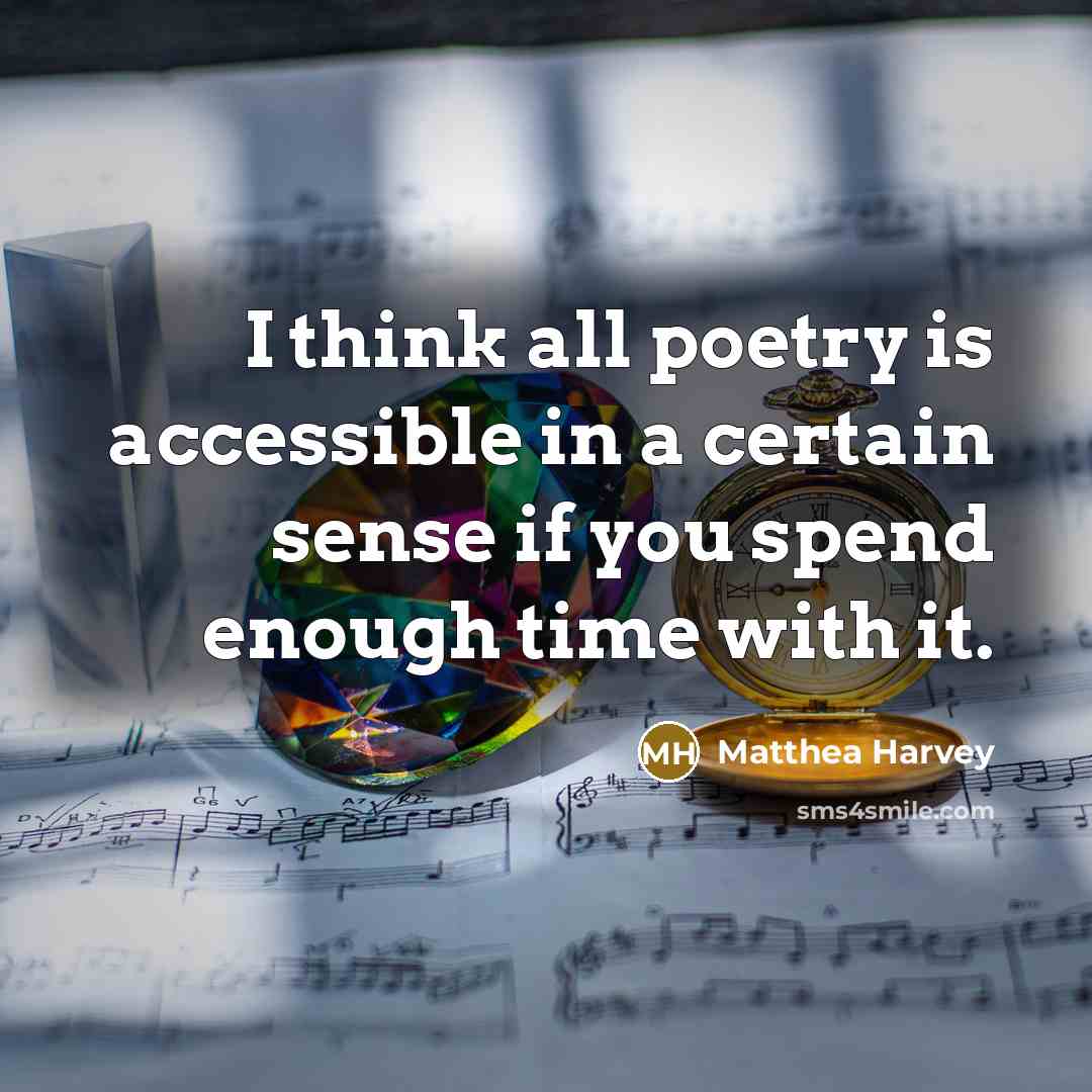 “I think all poetry is accessible in a certain sense…” quote by Matthea Harvey