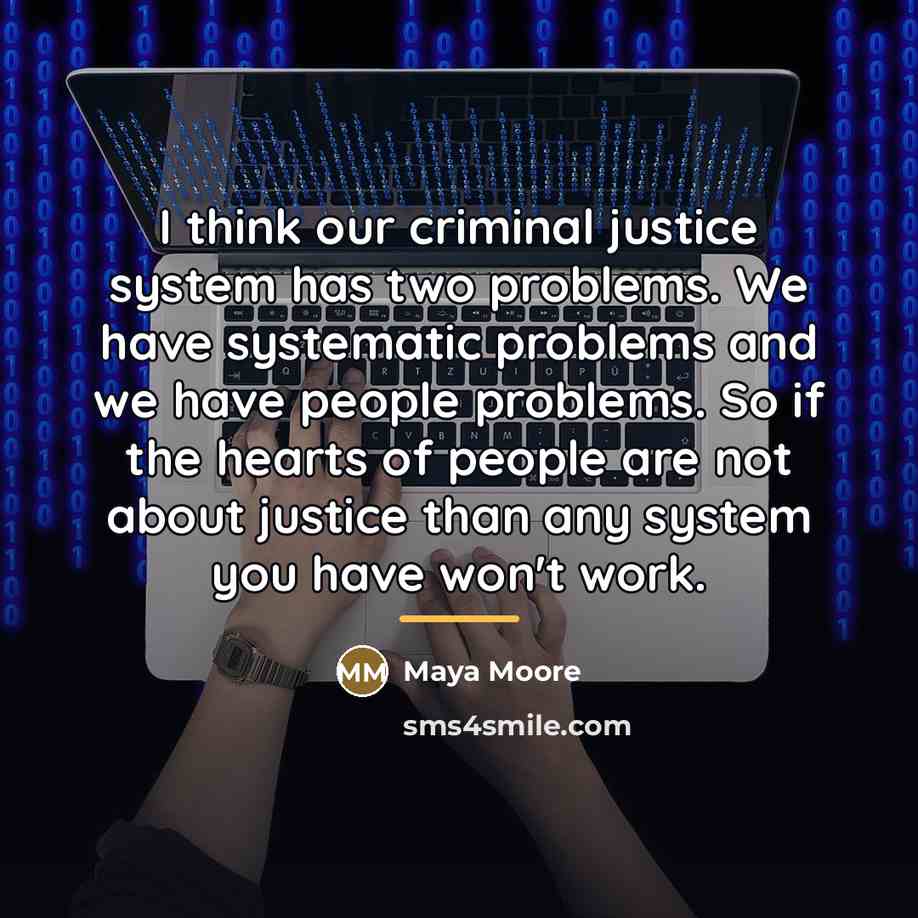 “I think our criminal justice system has two problems. We…” quote by Maya Moore