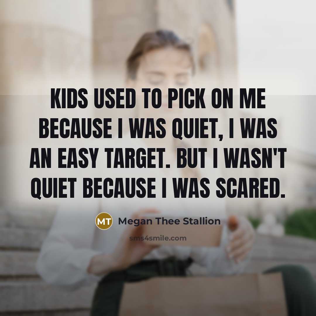“Kids used to pick on me because I was quiet,…” quote by Megan Thee Stallion