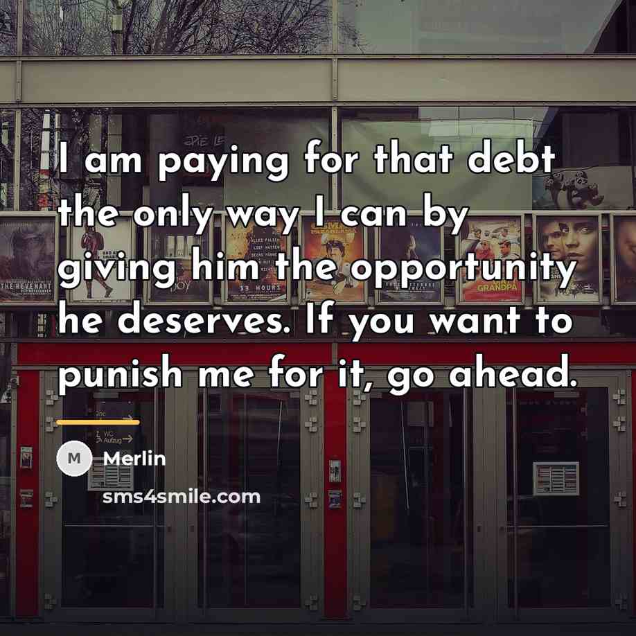 “I am paying for that debt the only way I…” quote by Merlin