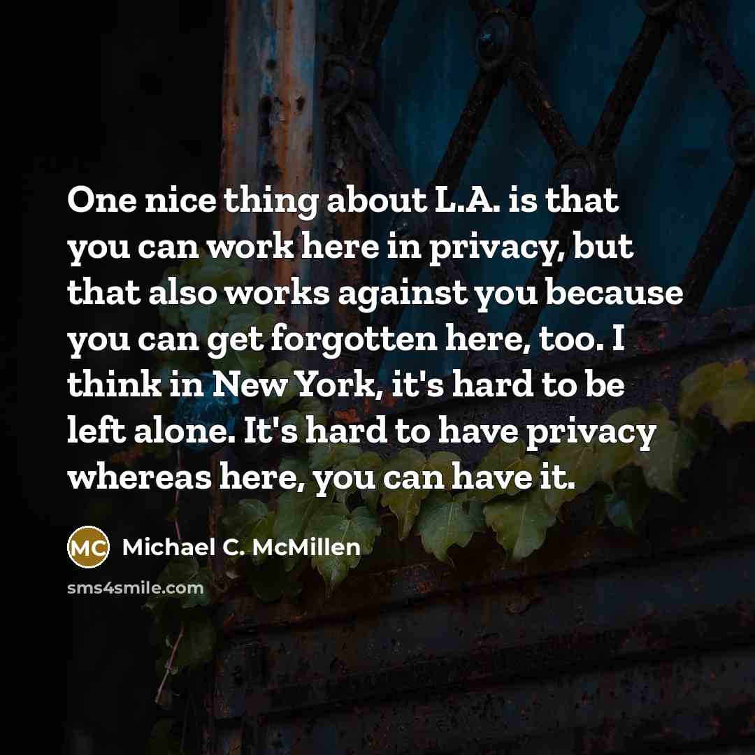 “One nice thing about L.A. is that you can work…” quote by Michael C. McMillen