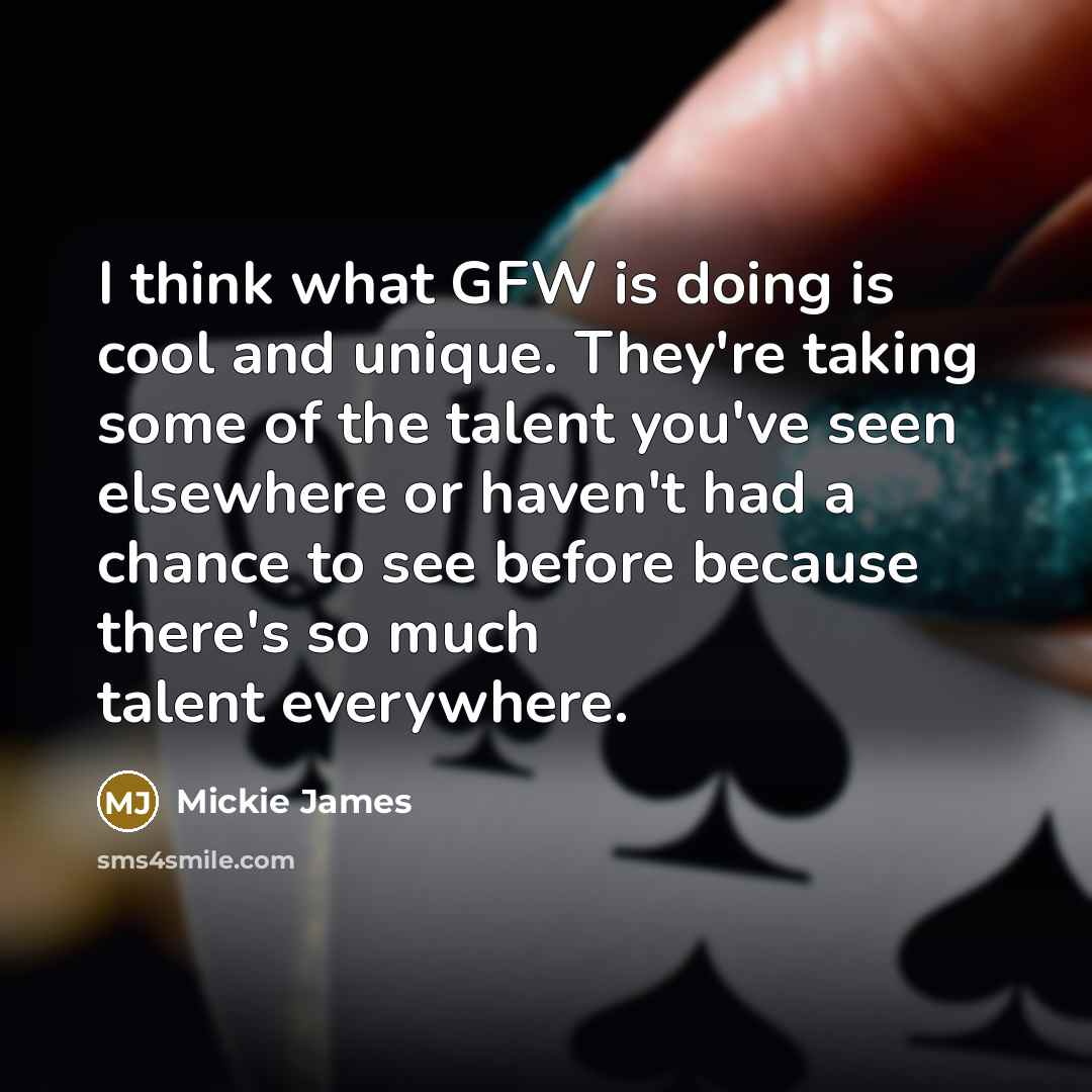 “I think what GFW is doing is cool and unique.…” quote by Mickie James