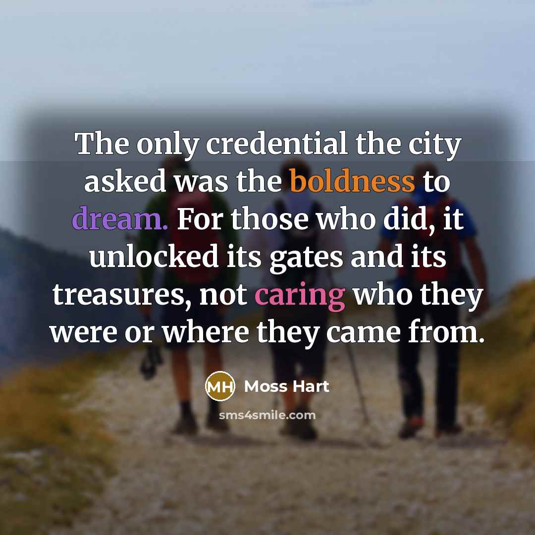 “The only credential the city asked was the boldness to…” quote by Moss Hart