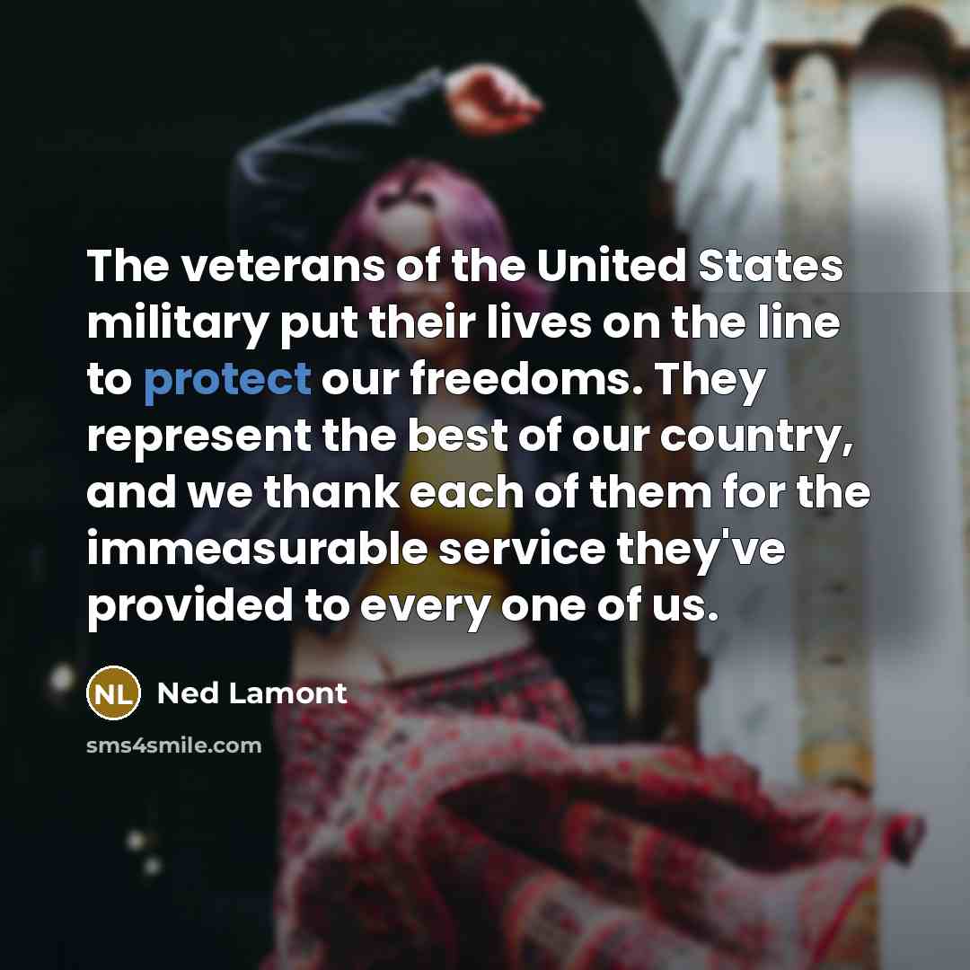 “The veterans of the United States military put their lives…” quote by Ned Lamont