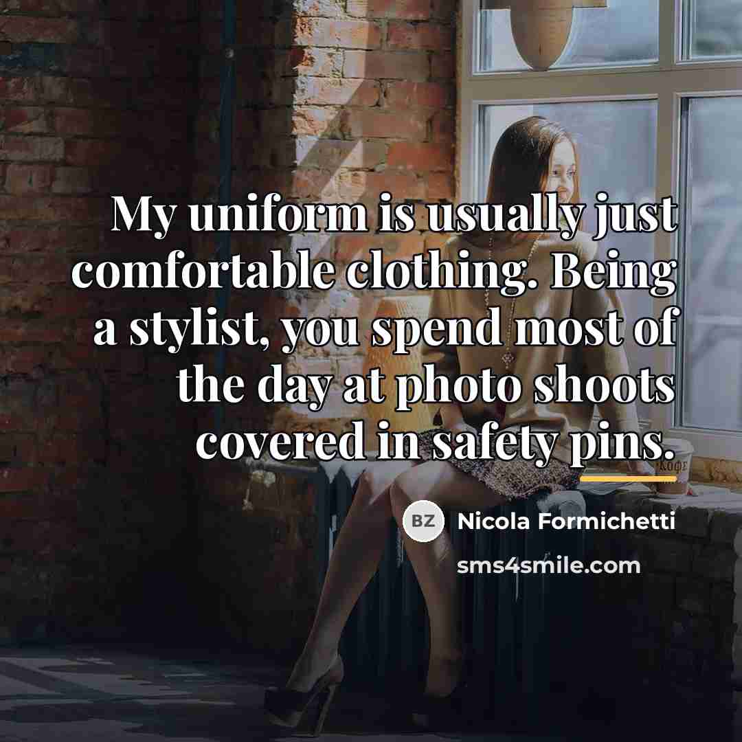 “My uniform is usually just comfortable clothing. Being a stylist,…” quote by Nicola Formichetti