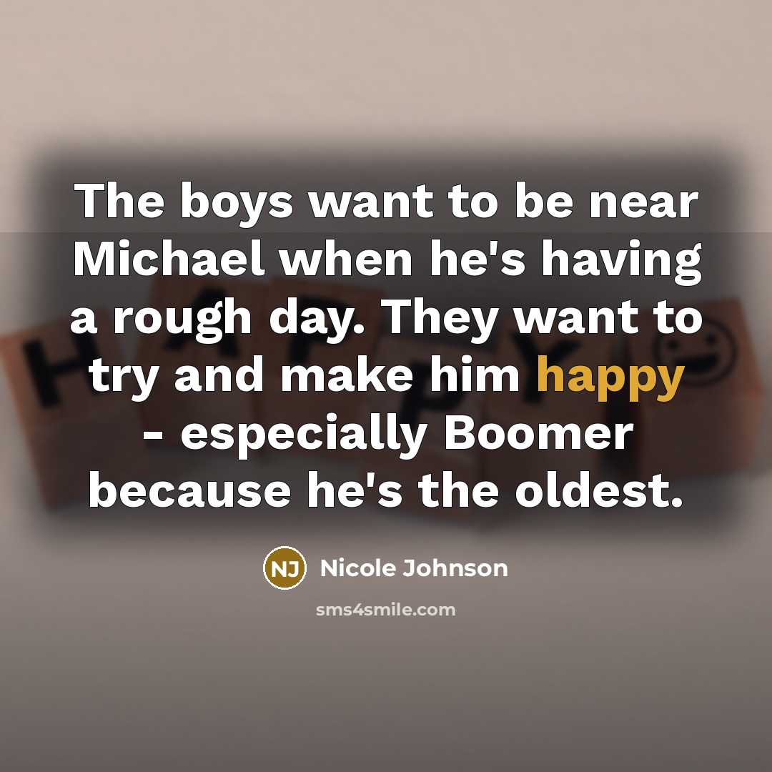 “The boys want to be near Michael when he's having…” quote by Nicole Johnson