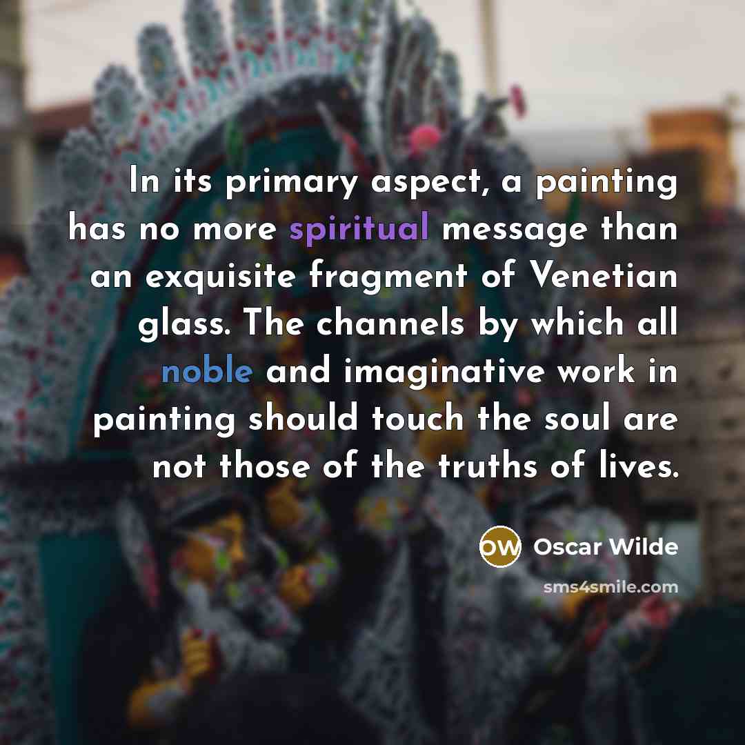 “In its primary aspect, a painting has no more spiritual…” quote by Oscar Wilde