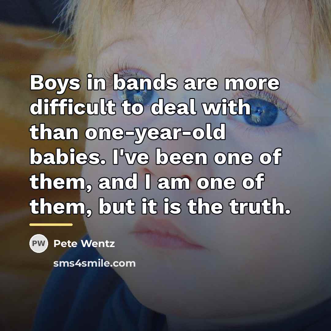 “Boys in bands are more difficult to deal with than…” quote by Pete Wentz