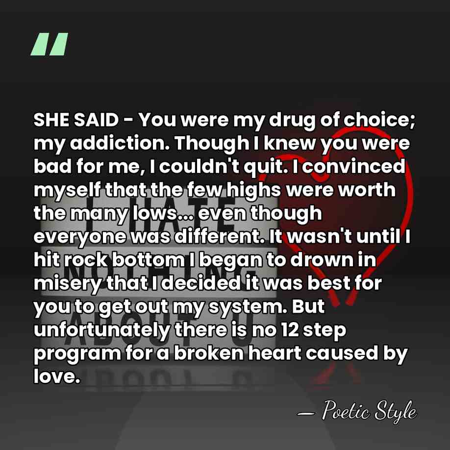 SHE SAID - You were my drug of choice; my addiction. Though&hellip; - Poetic Style