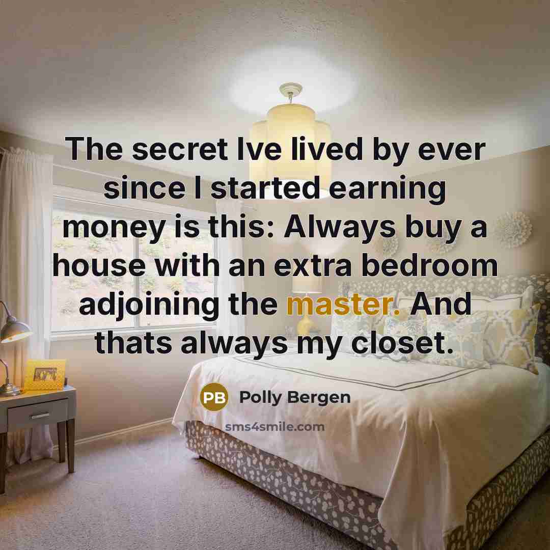 “The secret Ive lived by ever since I started earning…” quote by Polly Bergen