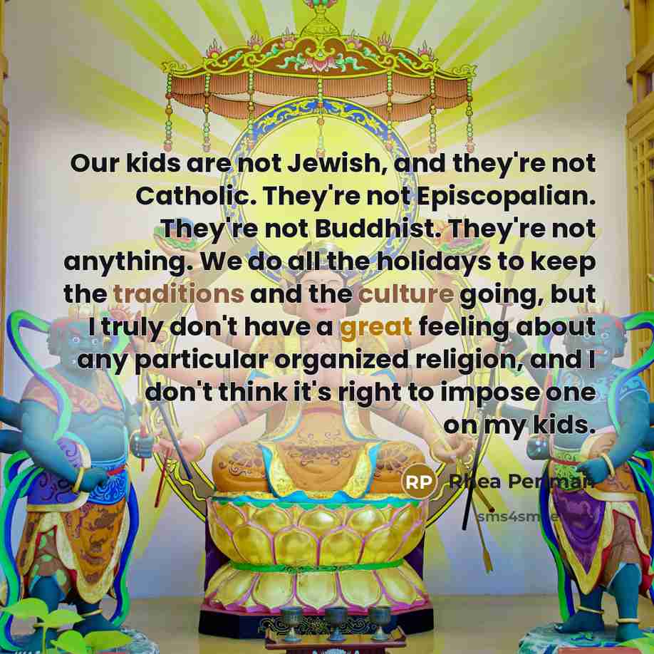 “Our kids are not Jewish, and they're not Catholic. They're…” quote by Rhea Perlman