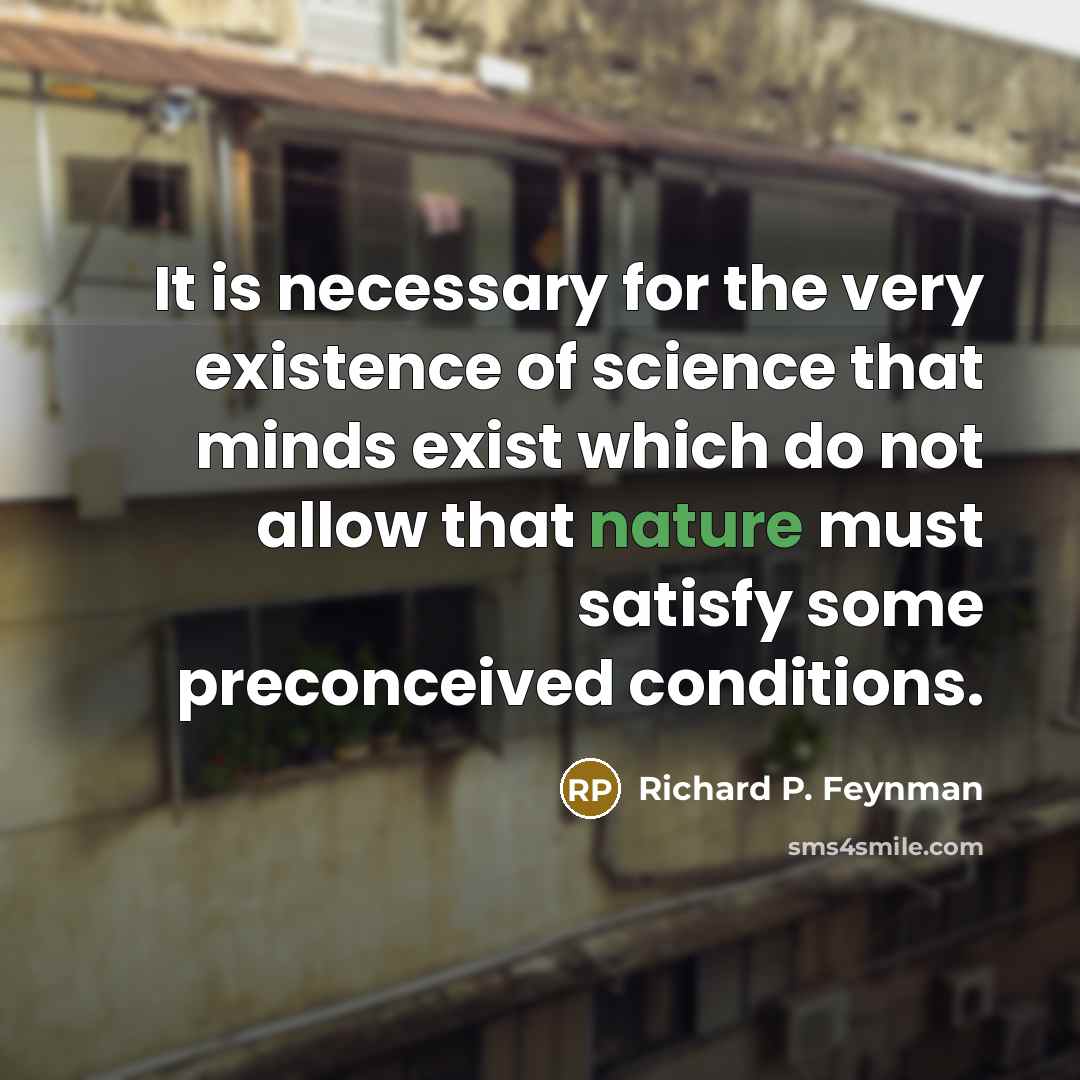 “It is necessary for the very existence of science that…” quote by Richard P. Feynman