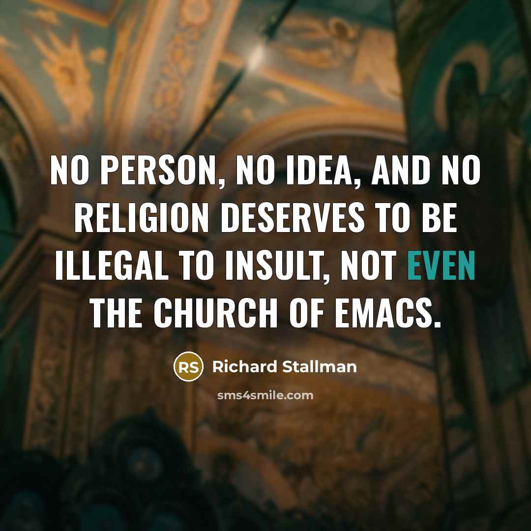 “No person, no idea, and no religion deserves to be…” quote by Richard Stallman