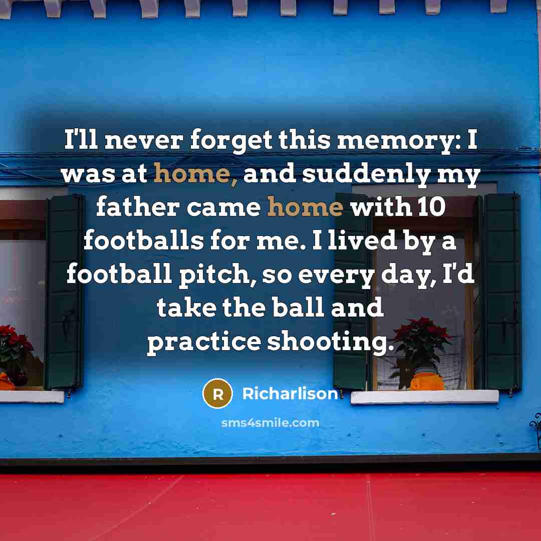 “I'll never forget this memory: I was at home, and…” quote by Richarlison