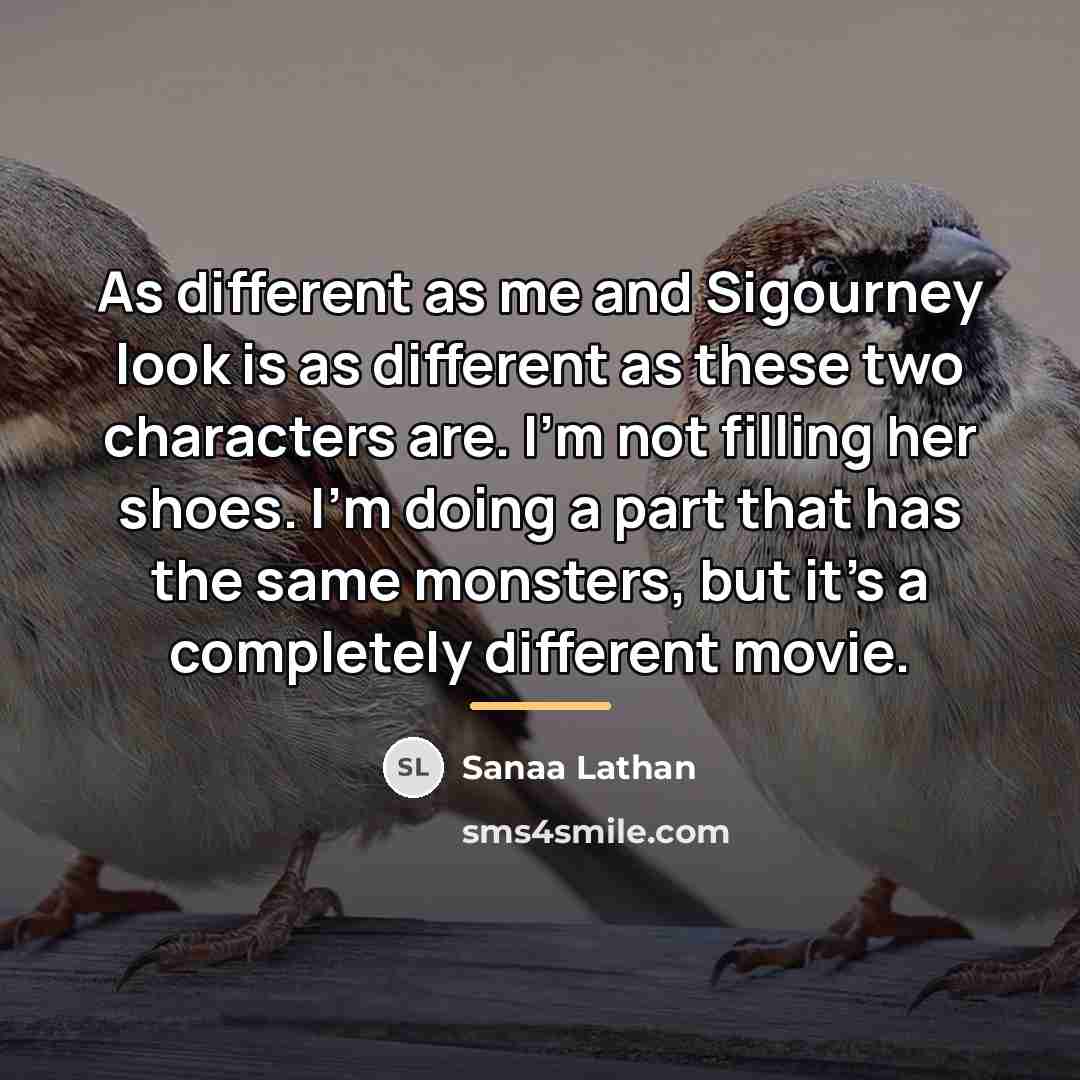 “As different as me and Sigourney look is as different…” quote by Sanaa Lathan