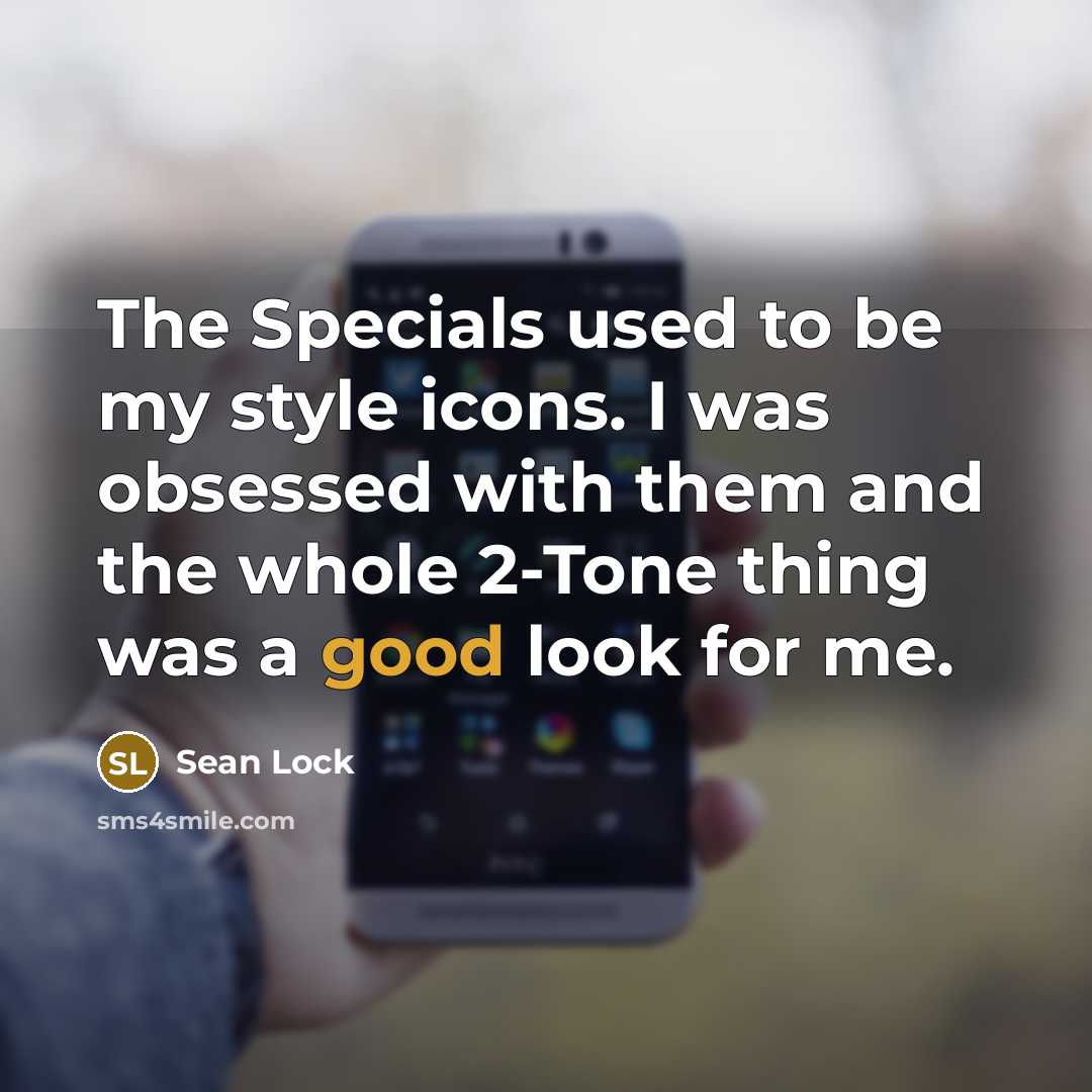 “The Specials used to be my style icons. I was…” quote by Sean Lock