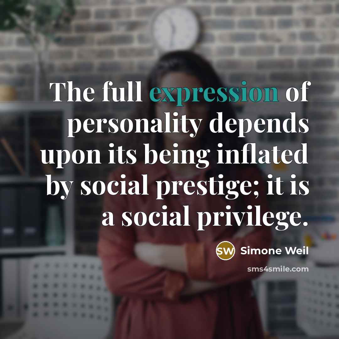 “The full expression of personality depends upon its being inflated…” quote by Simone Weil