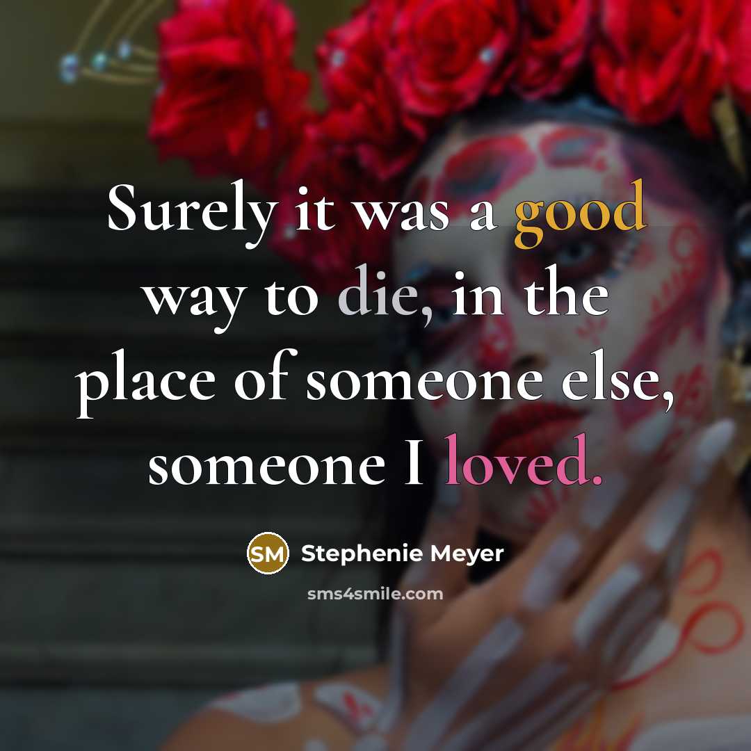 “Surely it was a good way to die, in the…” quote by Stephenie Meyer