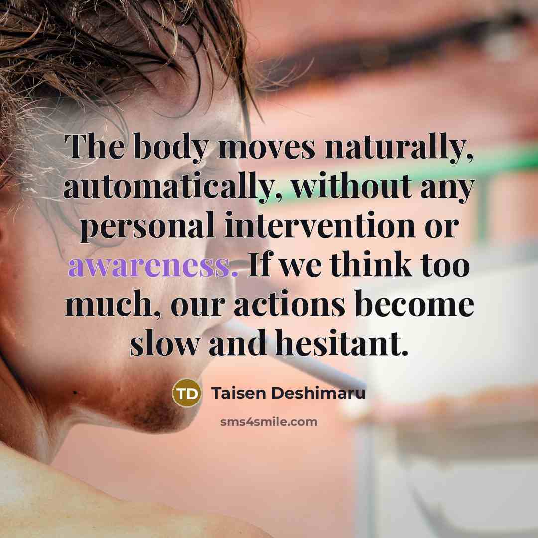 “The body moves naturally, automatically, without any personal intervention or…” quote by Taisen Deshimaru