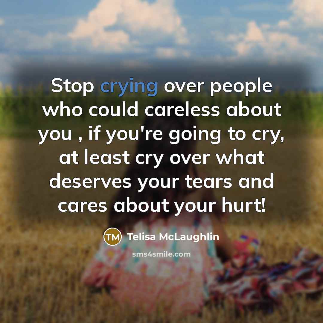 “Stop crying over people who could careless about you ,…” quote by Telisa McLaughlin