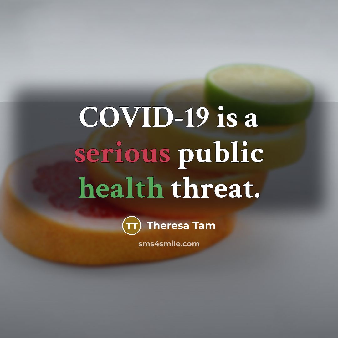 “COVID-19 is a serious public health threat.…” quote by Theresa Tam