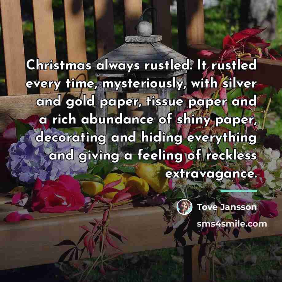 “Christmas always rustled. It rustled every time, mysteriously, with silver…” quote by Tove Jansson