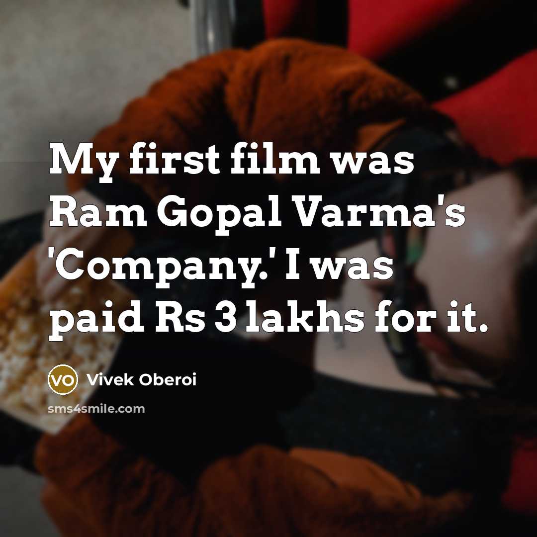 “My first film was Ram Gopal Varma's 'Company.' I was paid Rs 3 lakhs for it.” quote by Vivek Oberoi